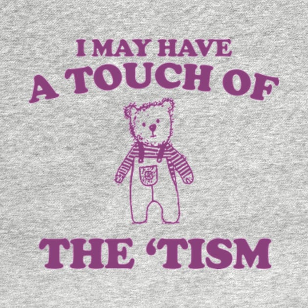 I May Have a Touch Of The Tism T Shirt, Retro Bear Cartoon, Vintage Cartoon Bear, Aesthetic T Shirt, Graphic T Shirt, Unisex by Y2KERA